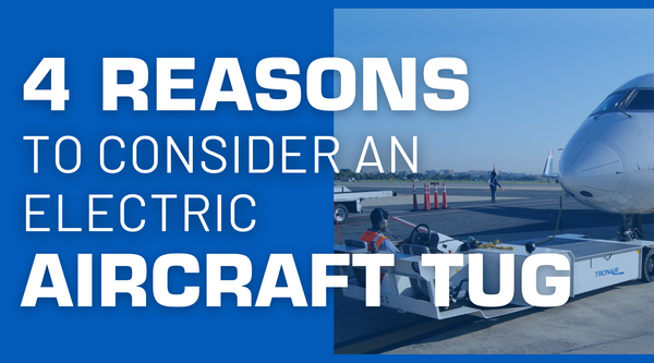 4 Reasons You Might Want to Consider an Electric Aircraft Tug
