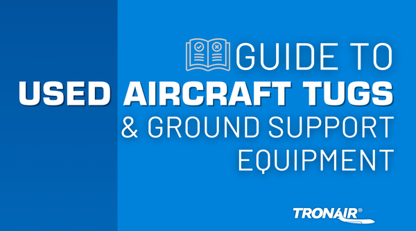 Guide to Used Aircraft Tugs and Ground Support Equipment