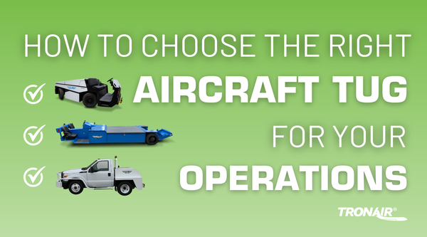 How to Choose the Right Aircraft Tug for Your Operations