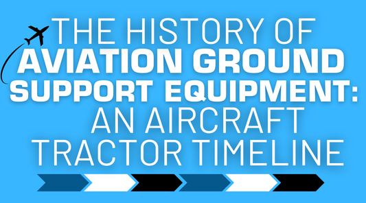 The History Of Aviation Ground Support Equipment: An Aircraft Tractor Timeline
